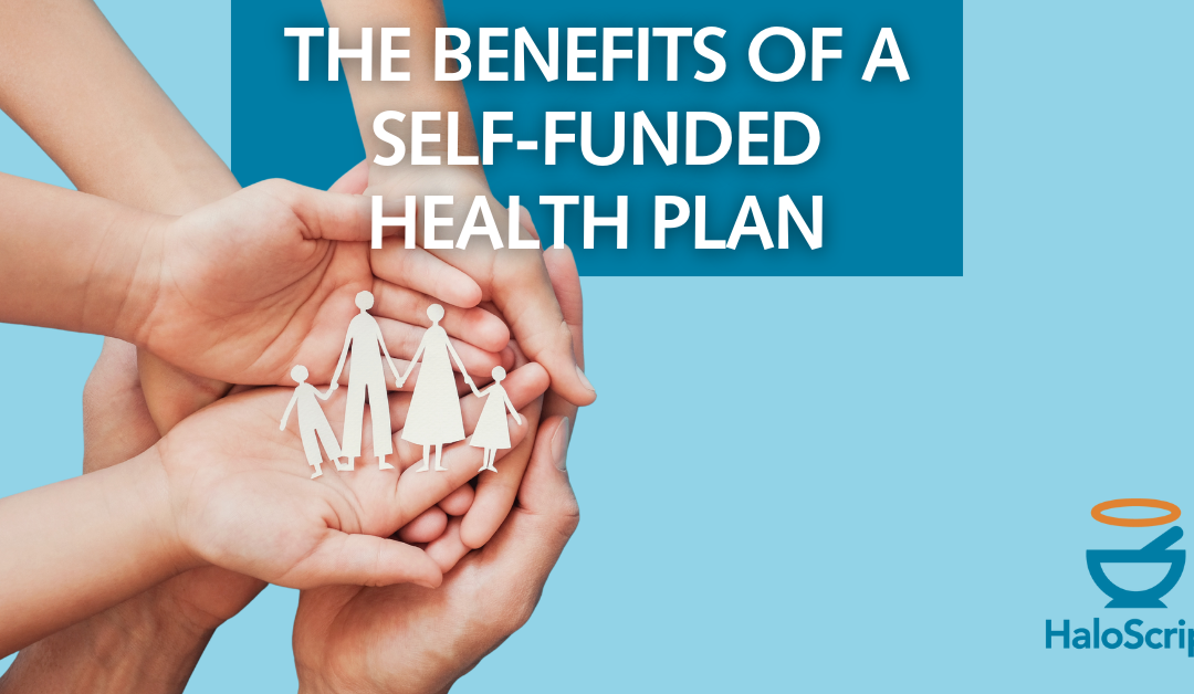 The Benefits of a Self-Funded Health Plan